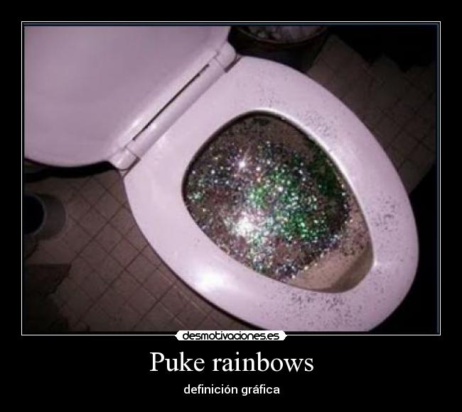 Puke rainbows - definición gráfica