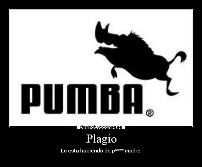 Plagio - Lo está haciendo de p**** madre.