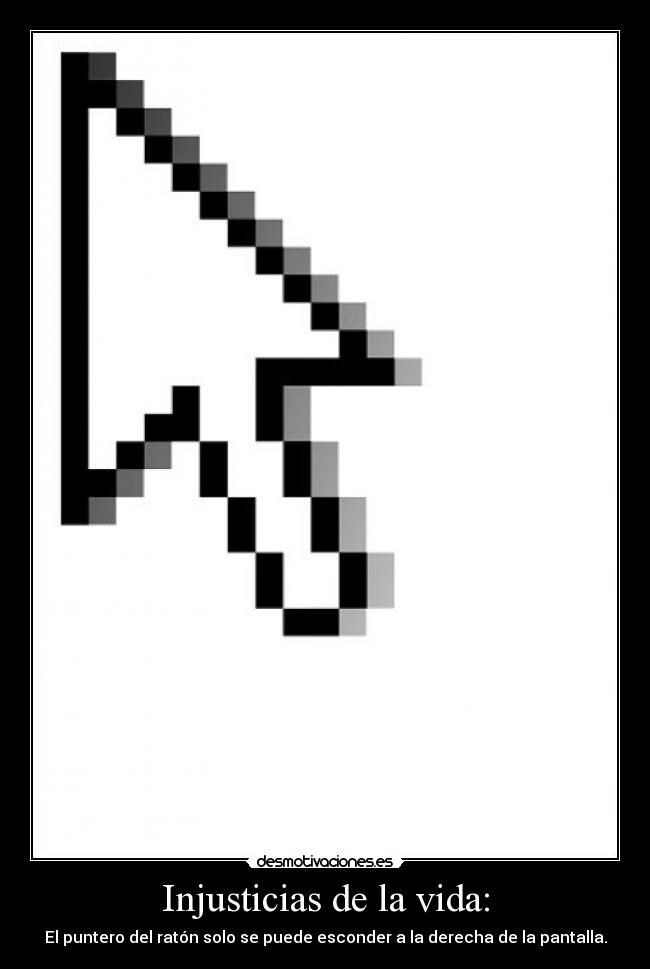 Injusticias de la vida: -