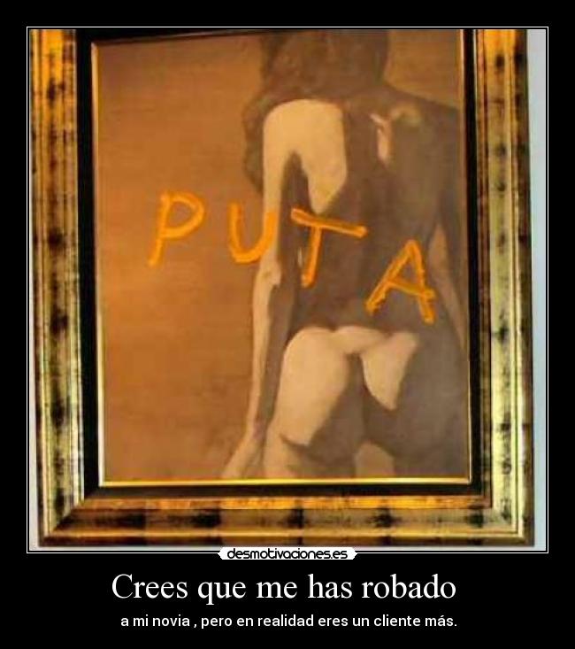 Crees que me has robado  - 