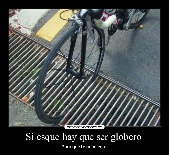 Si esque hay que ser globero -