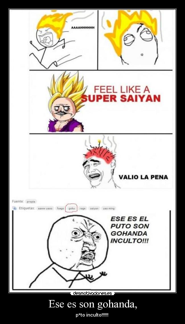 Ese es son gohanda, - p*to inculto!!!!!! 