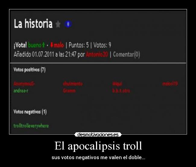 El apocalipsis troll - sus votos negativos me valen el doble...