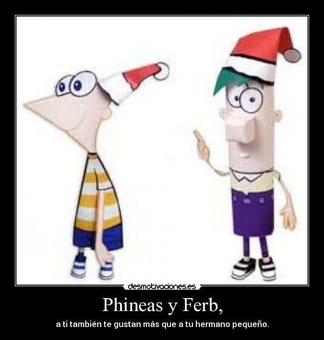 Phineas y Ferb, - 