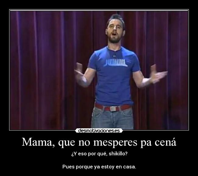 Mama, que no mesperes pa cená - 