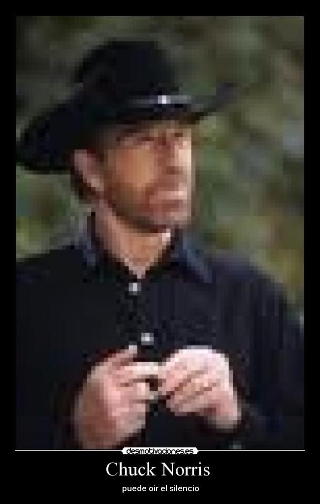 Chuck Norris - puede oir el silencio