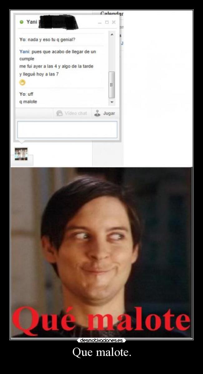 Que malote. -