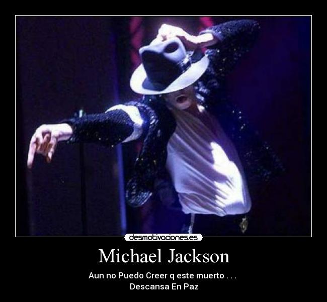 Michael Jackson - Aun no Puedo Creer q este muerto . . .
Descansa En Paz