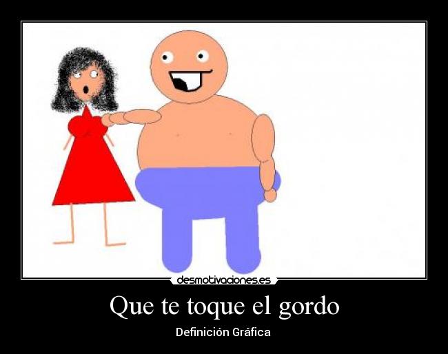 Que te toque el gordo - Definición Gráfica