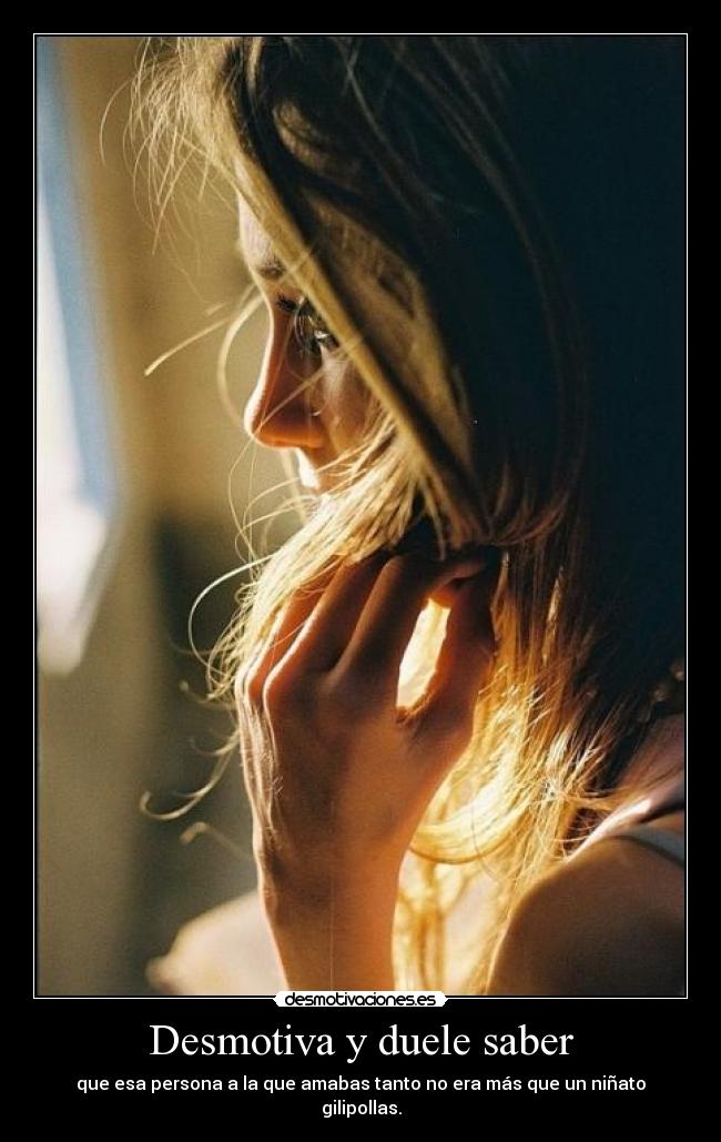 Desmotiva y duele saber - 