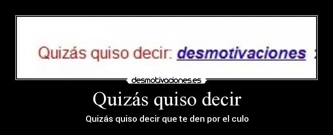 Quizás quiso decir - 