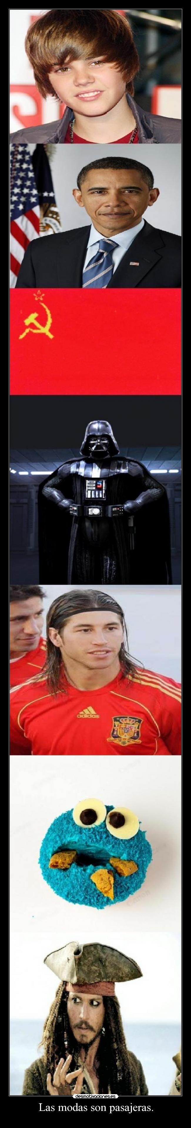 Las modas son pasajeras. -   