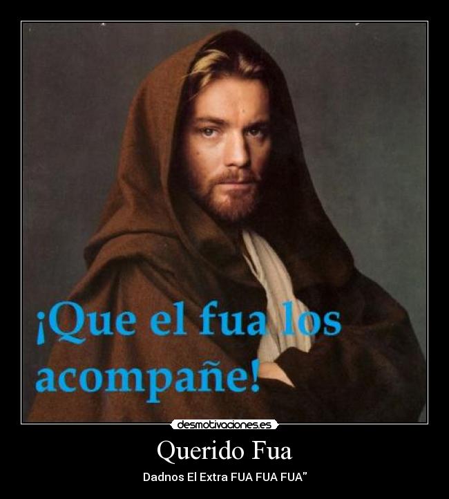 Querido Fua - Dadnos El Extra FUA FUA FUA