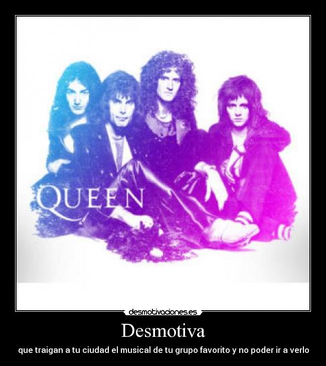 carteles queen musical will rock you ferrol grupo favorito fiestas ciudad desmotivaciones