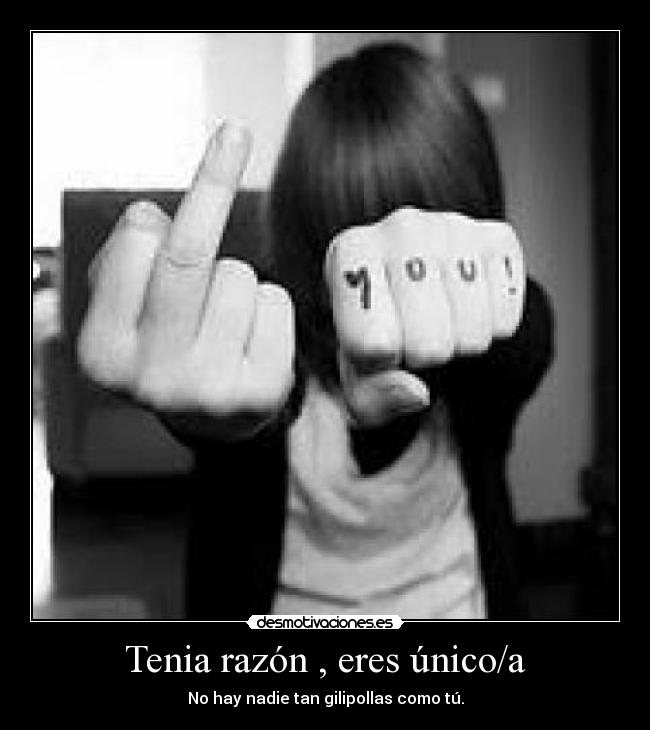 Tenia razón , eres único/a - 