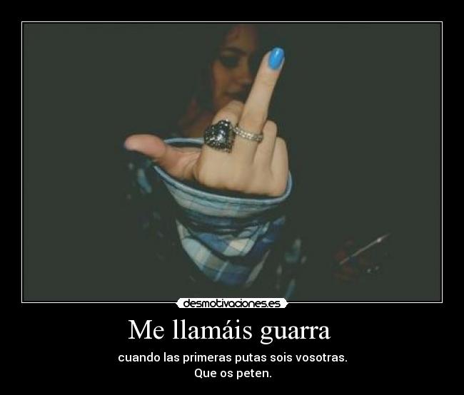 Me llamáis guarra -