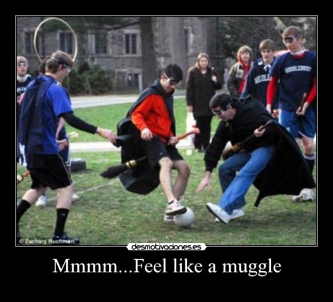 Mmmm...Feel like a muggle - 