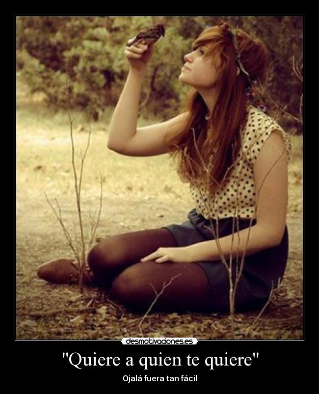 Quiere a quien te quiere - Ojalá fuera tan fácil