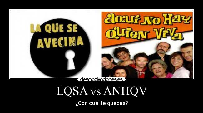 LQSA vs ANHQV - ¿Con cuál te quedas?