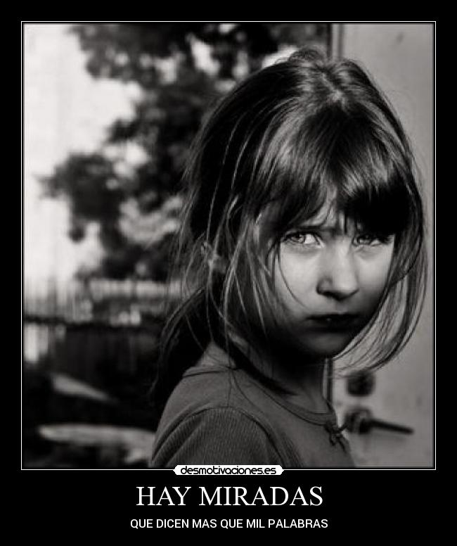 HAY MIRADAS - QUE DICEN MAS QUE MIL PALABRAS