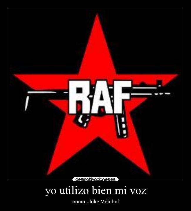 yo utilizo bien mi voz - como Ulrike Meinhof