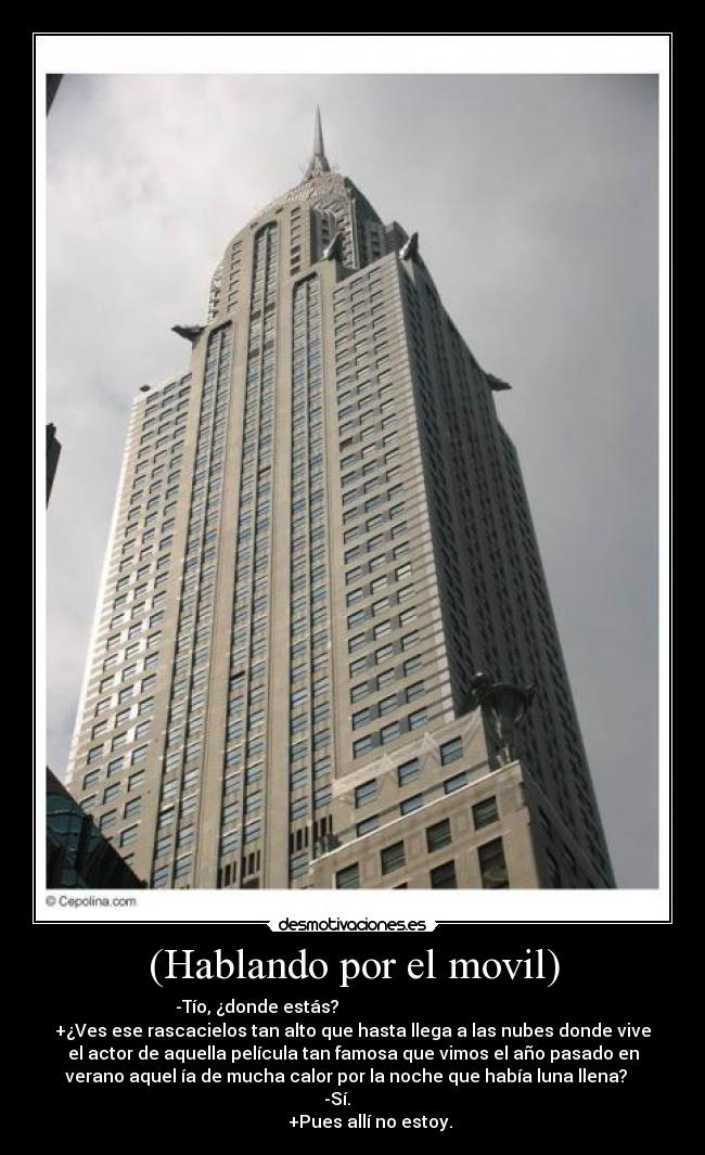 (Hablando por el movil) -