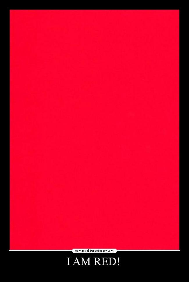 I AM RED!  - 