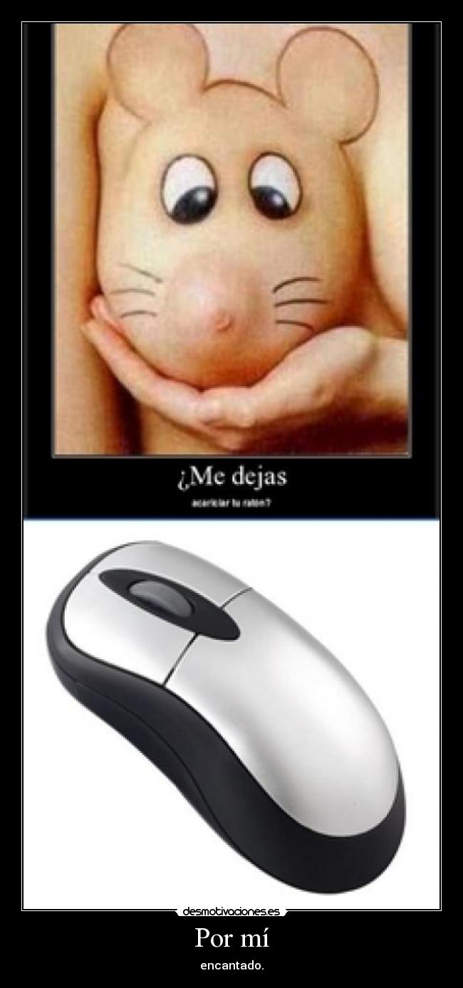 Por mí - encantado.