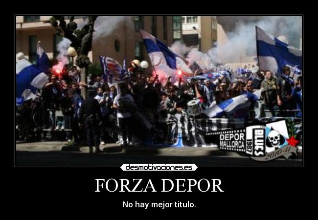 FORZA DEPOR - No hay mejor titulo.