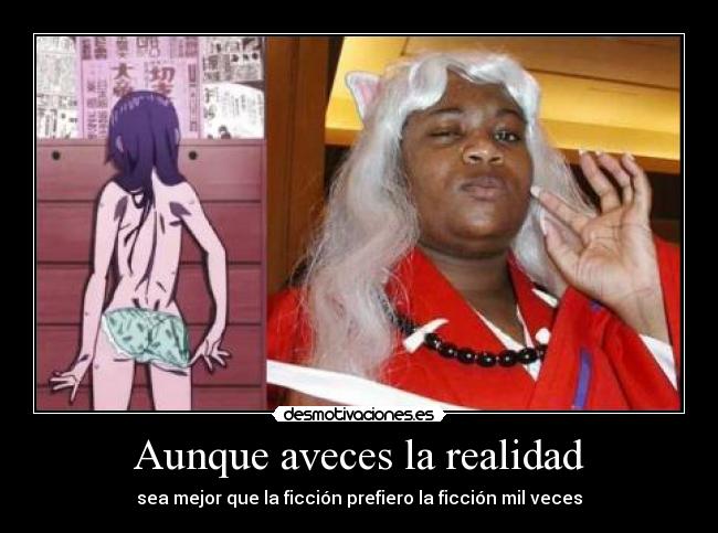 Aunque aveces la realidad -