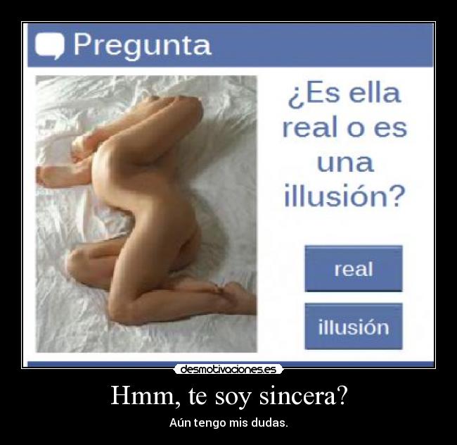 Hmm, te soy sincera? - 
