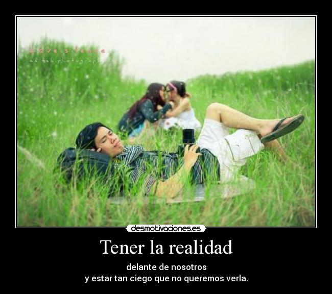 Tener la realidad -