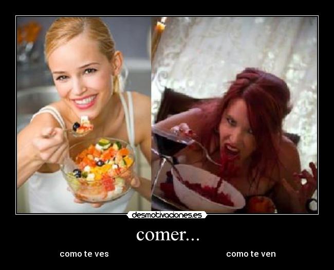 comer... - como te ves como te ven