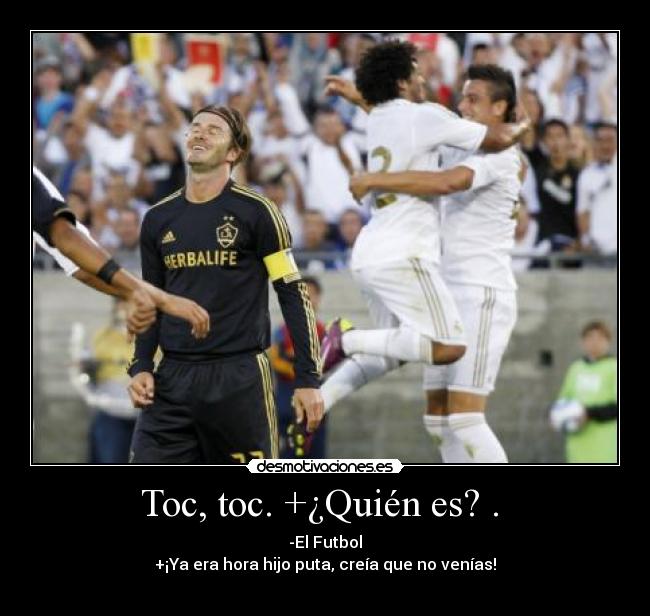 Toc, toc. +¿Quién es? . -