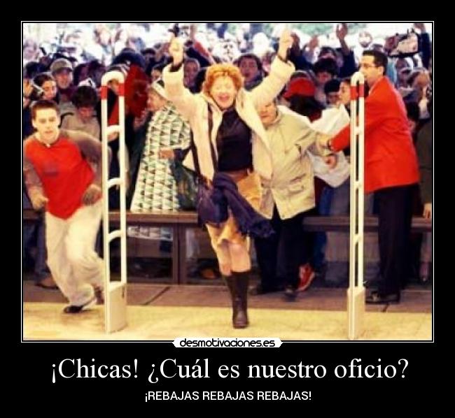 ¡Chicas! ¿Cuál es nuestro oficio? - ¡REBAJAS REBAJAS REBAJAS!