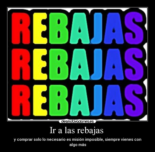 Ir a las rebajas  - y comprar solo lo necesario es misión imposible, siempre vienes con algo más