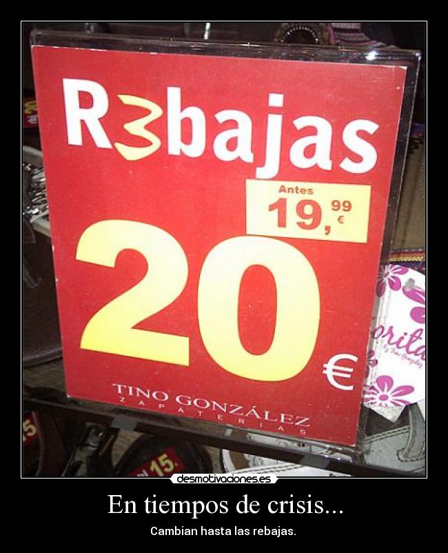 En tiempos de crisis... - Cambian hasta las rebajas.