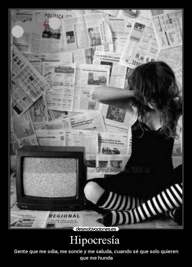 Hipocresía - Gente que me odia, me sonríe y me saluda, cuando sé que solo quieren que me hunda