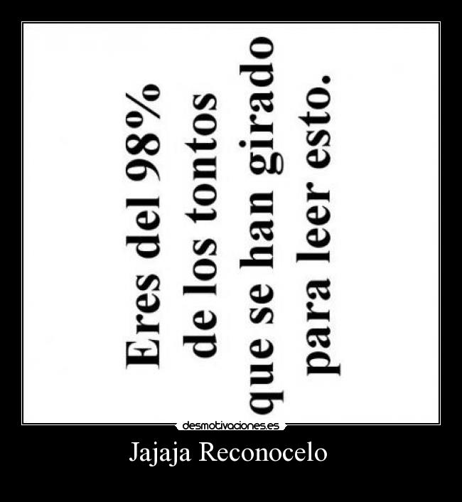 Jajaja Reconocelo -