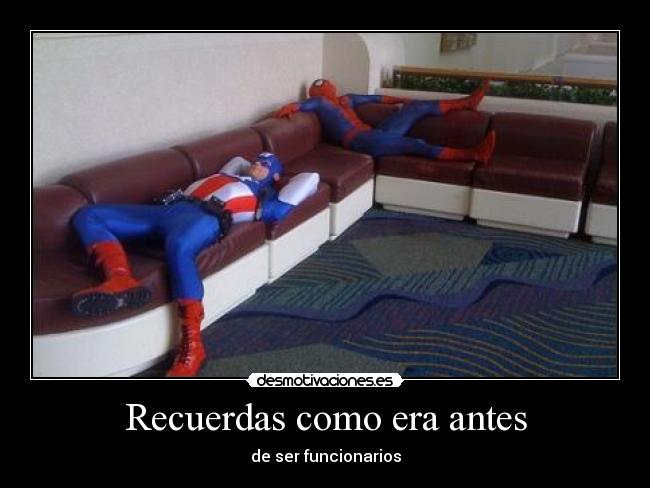 Recuerdas como era antes - de ser funcionarios