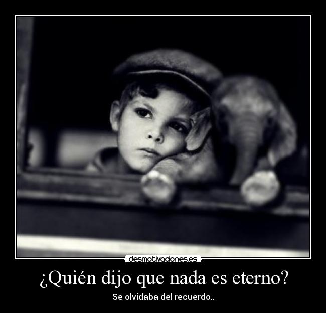¿Quién dijo que nada es eterno? - 