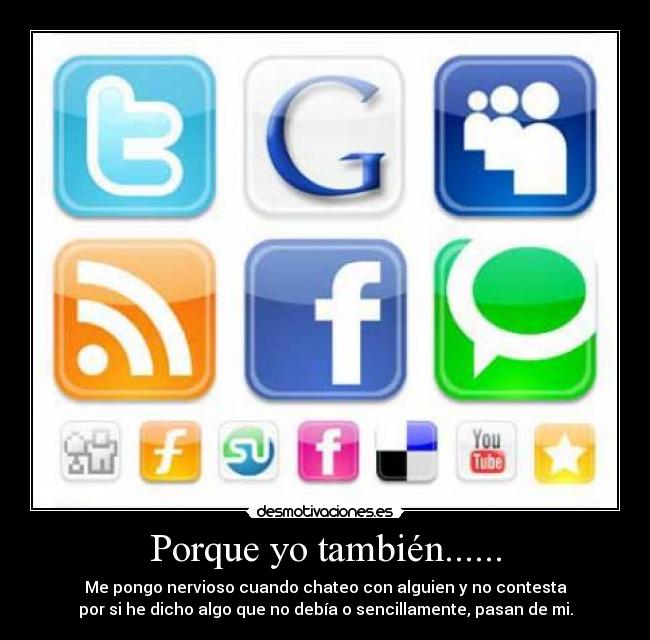 Porque yo también...... -