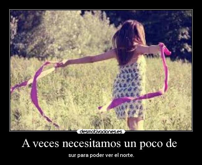 A veces necesitamos un poco de  - 