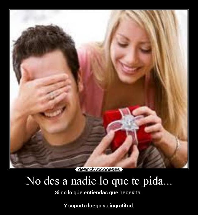 No des a nadie lo que te pida... - 