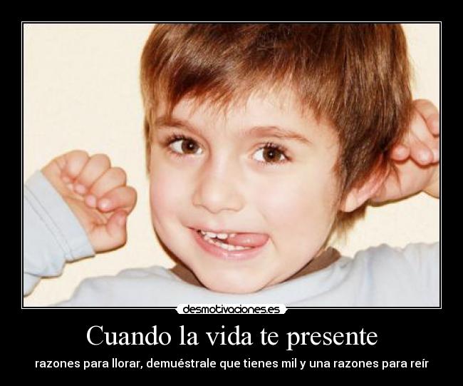 Cuando la vida te presente -