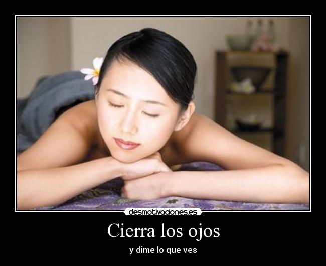 Cierra los ojos - y dime lo que ves