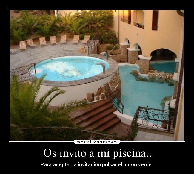Os invito a mi piscina.. - Para aceptar la invitación pulsar el botón verde..