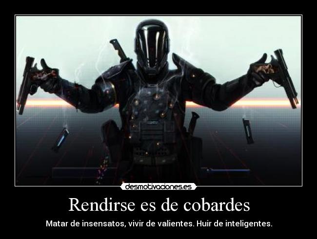 Rendirse es de cobardes - 