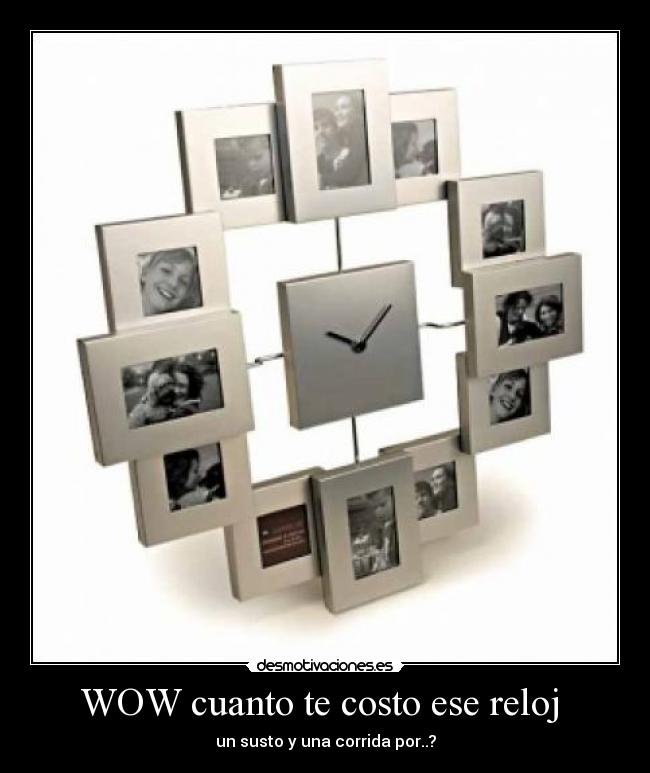 WOW cuanto te costo ese reloj - un susto y una corrida por..?