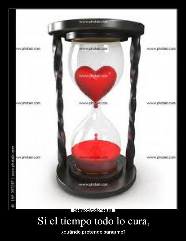 Si el tiempo todo lo cura, - 